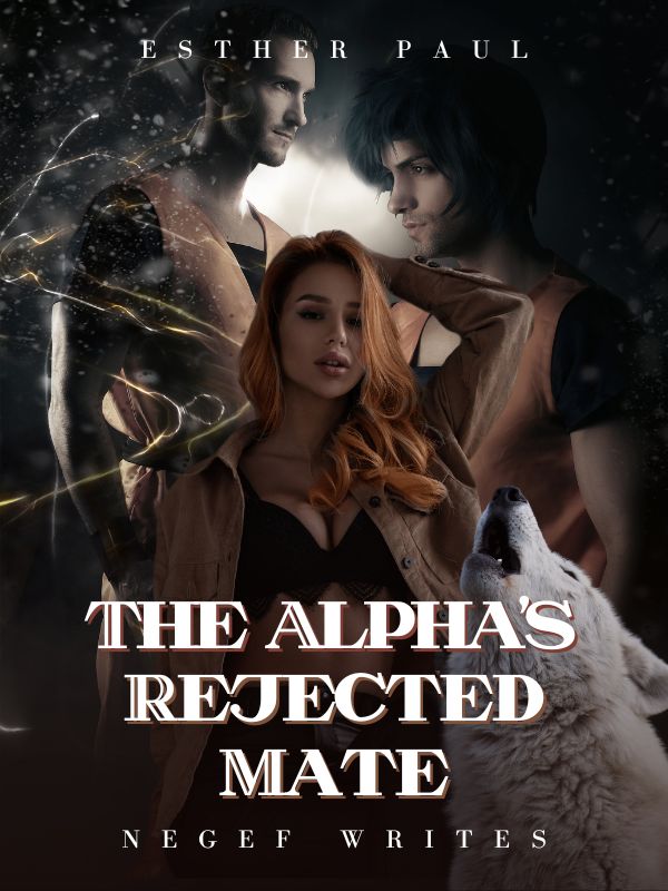 Read The Alpha'S Rejected Mate* - Negef Writes - WebNovel