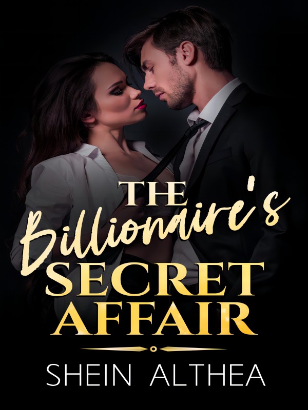 Read The Billionaire'S Secret Affair - Shein Althea - WebNovel