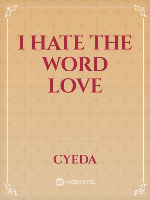 I Hate The Word Love Book