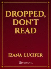 DROPPED, DON'T READ Book