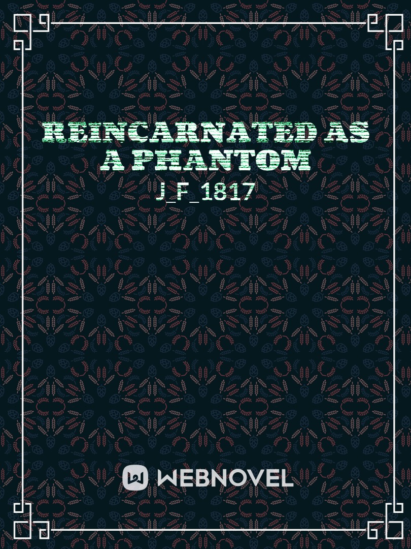 reincarnated in another world as phantom!?!?
