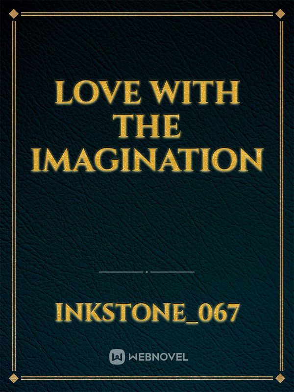 LOVE WITH THE IMAGINATION