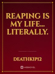 Reaping is my life... Literally. Book