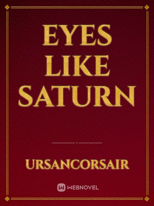 Eyes like Saturn