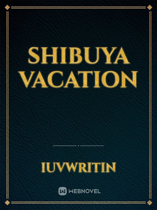 Shibuya Vacation