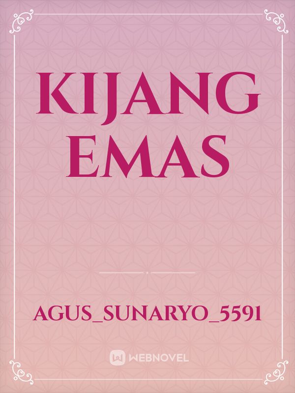 Selamat Datang Untuk Membuat Di Webnovel Kijang Emas Agussunaryo5591 Webnovel 6665