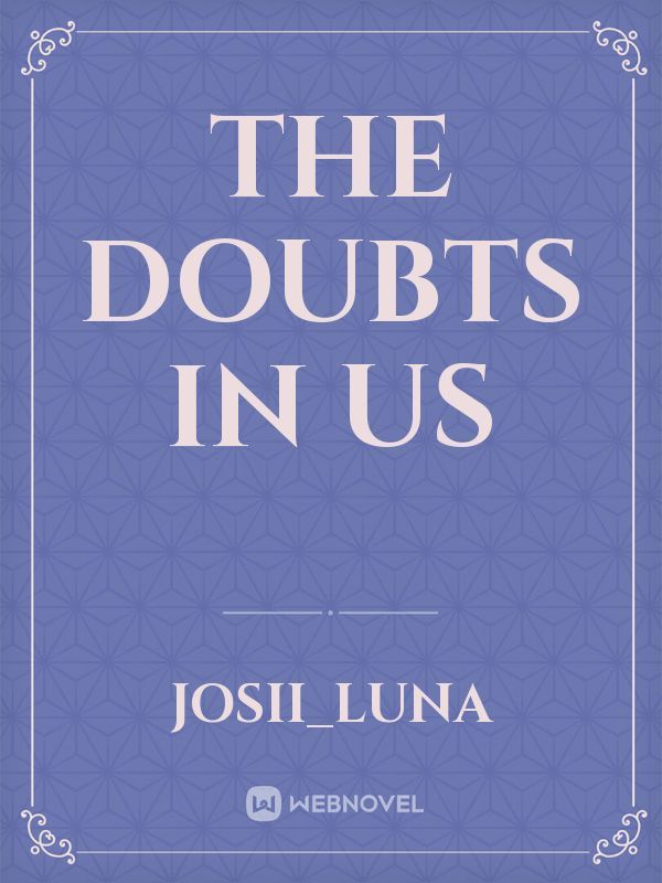 The Doubts In Us