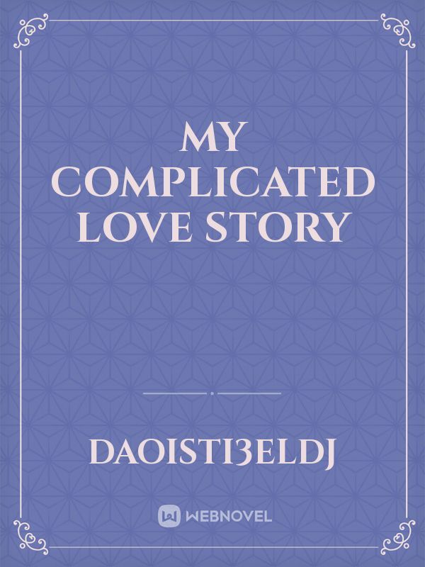 MY COMPLICATED LOVE STORY