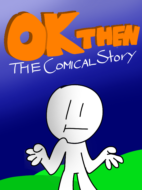 Ok Then: The Comical Story