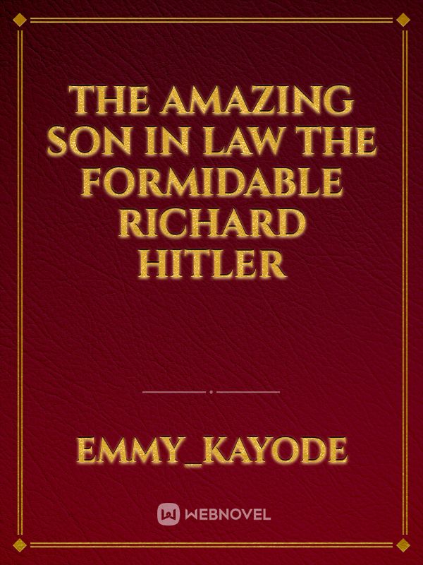 The amazing son in law
 The formidable Richard Hitler Book