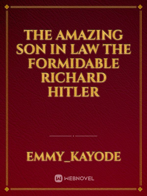 The amazing son in law
 The formidable Richard Hitler Book