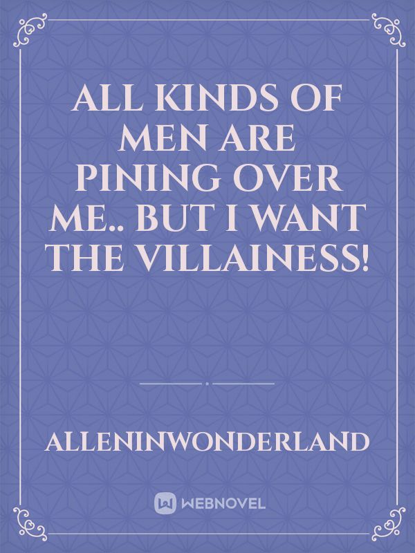All Kinds of Men are Pining Over Me.. but I Want the Villainess!