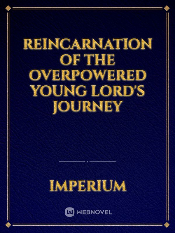 Reincarnation of the Overpowered Young Lord's Journey