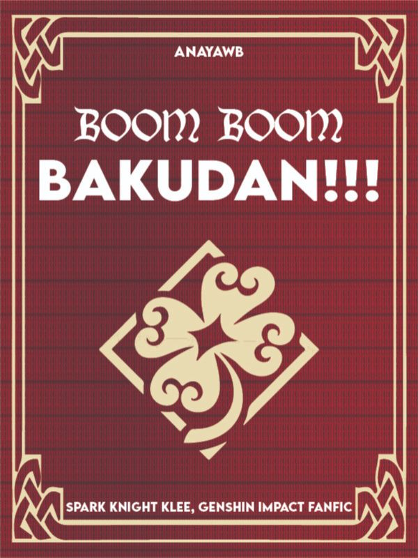 ~BOOM BOOM BAKUDAN!!! - Spark Knight Klee, Genshin Impact FanFic~