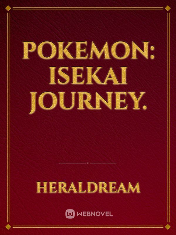 Pokemon: Isekai Journey.
