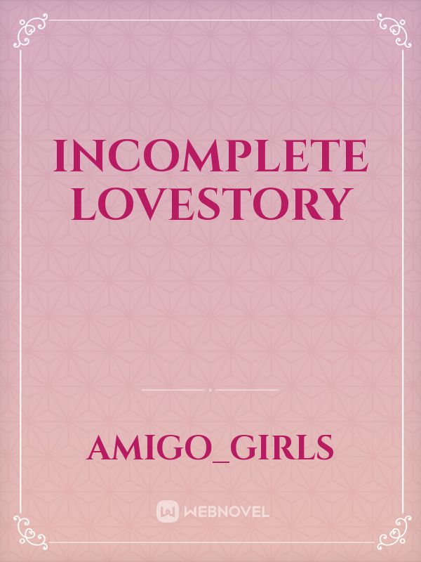 Incomplete Lovestory Book