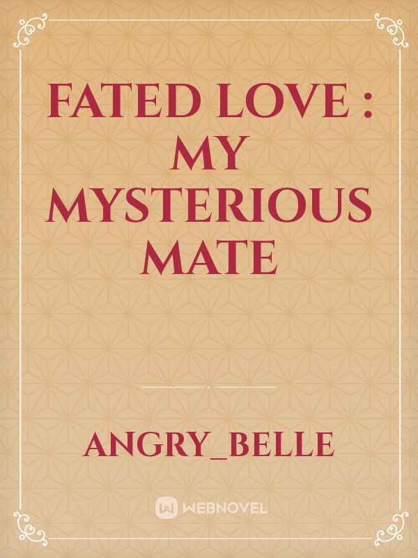 Fated Love : My Mysterious Mate