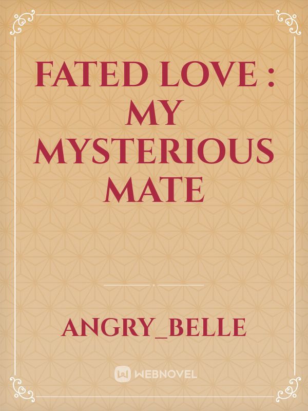 Fated Love : My Mysterious Mate