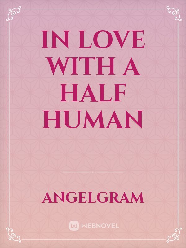 IN LOVE WITH A HALF HUMAN Book