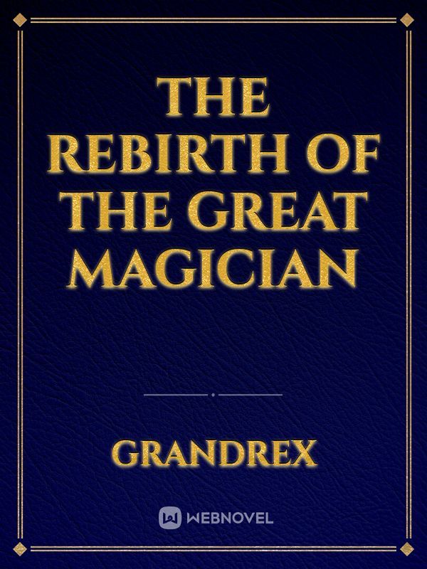 The Rebirth Of The Great Magician