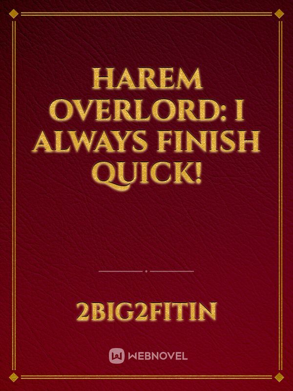 Harem Overlord: I ALWAYS Finish Quick!
