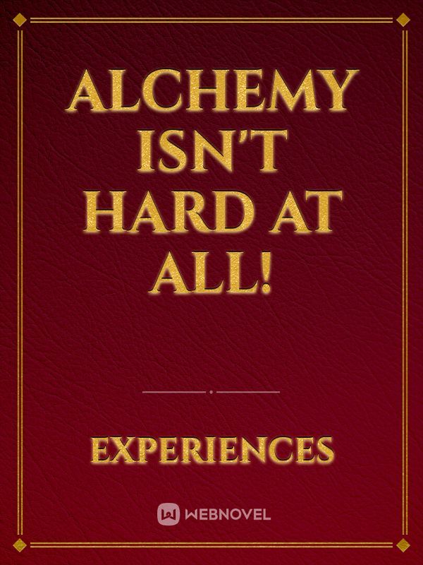 Alchemy isn't hard at All!