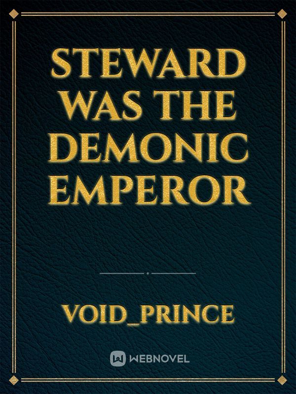 Steward Was The Demonic Emperor