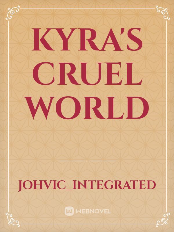 Kyra's Cruel World