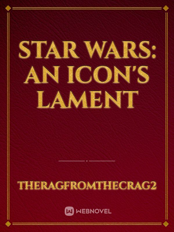 Star Wars: An Icon's Lament