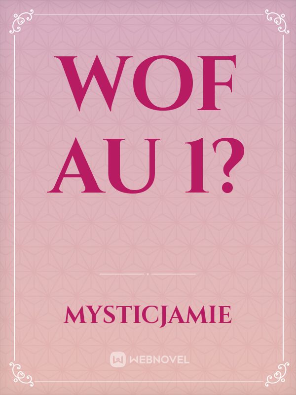 WOF AU 1?