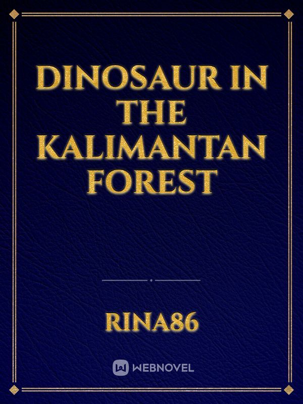 DINOSAUR In The Kalimantan Forest