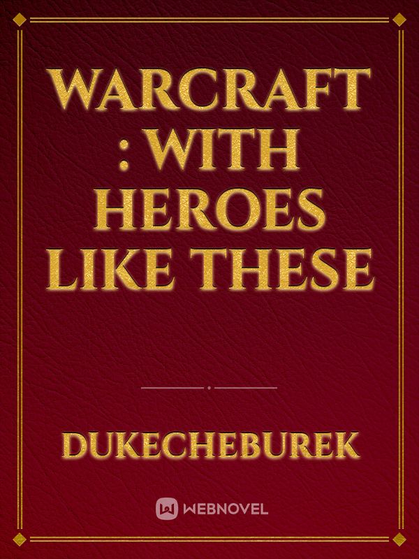 Warcraft : With Heroes Like These Book