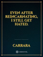 Even after reincarnating, I still get hated. Book