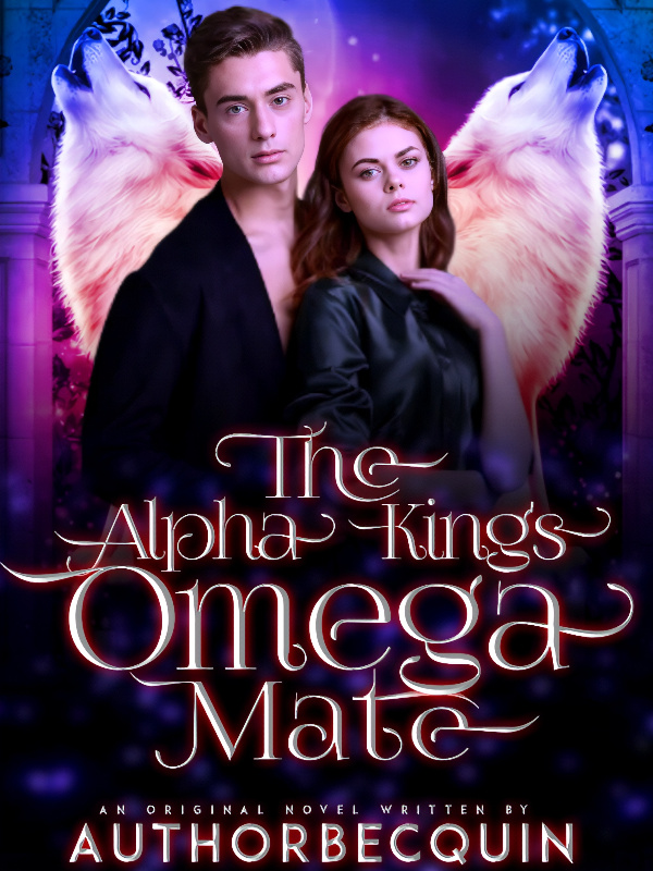 Read The Alpha King'S Omega Mate - Authorbecquin - WebNovel