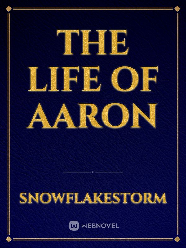 The life of Aaron