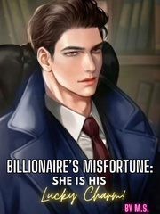 Billionaire's Misfortune: She Is His Lucky Charm! Book