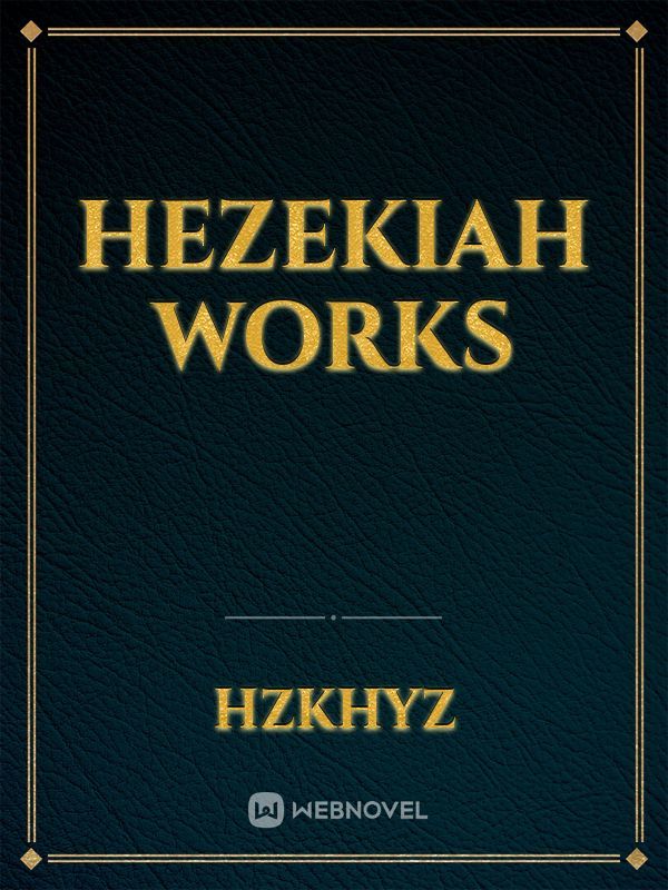 HezeKiah Works