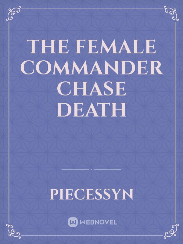 The Female Commander Chase Death