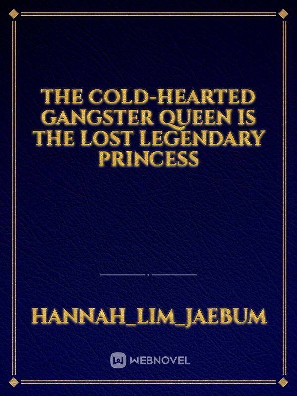 The Cold-hearted Gangster Queen is the lost Legendary Princess