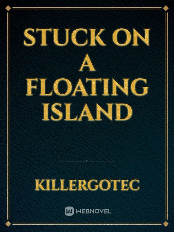 Stuck on a floating island