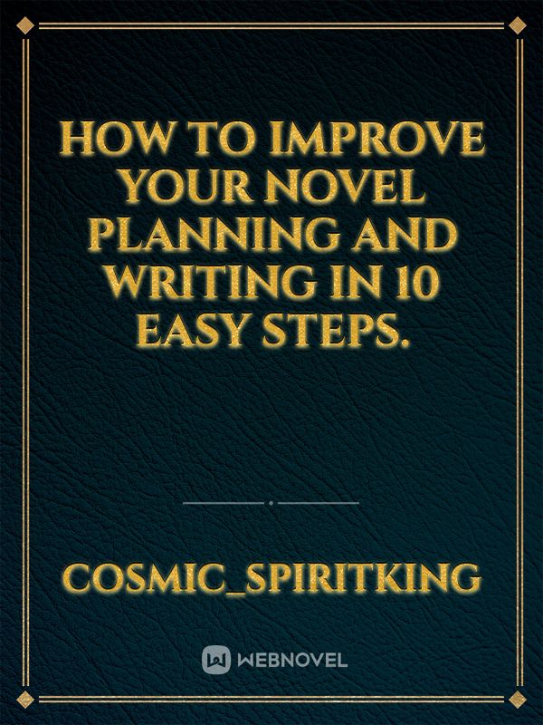 How to improve your novel planning and writing in 10 easy steps. Book