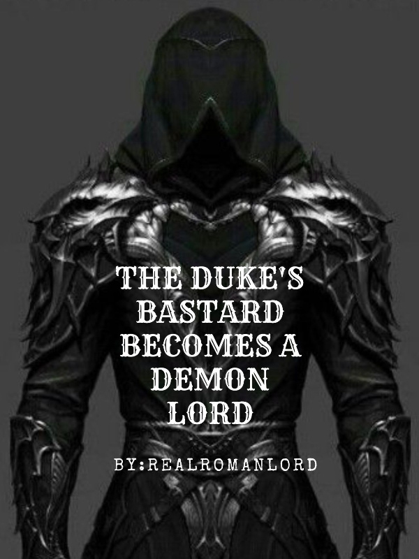 THE DUKE'S BASTARD BECOMES A DEMON LORD