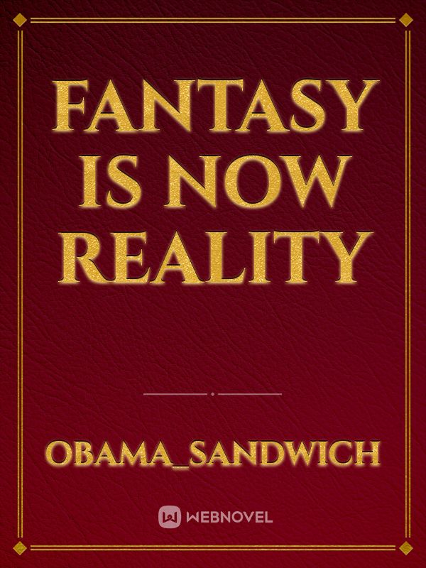Fantasy Is now Reality