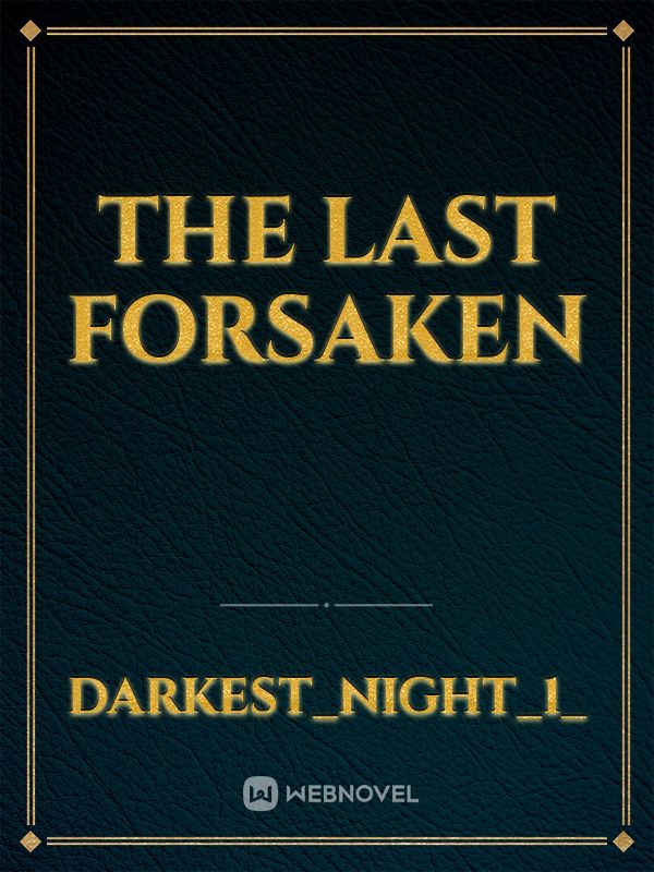 The last forsaken