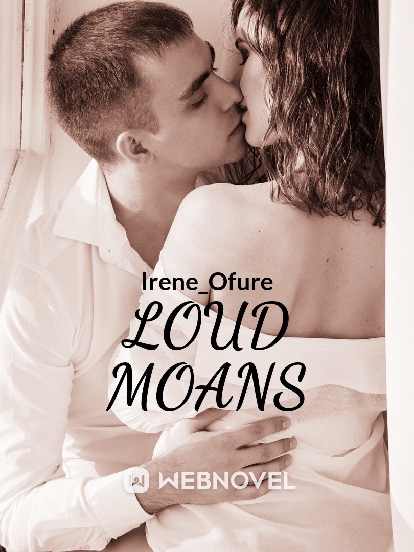 Loud Moans (a compilation of different short sex stories) Book