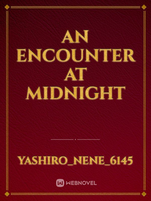 An encounter at midnight