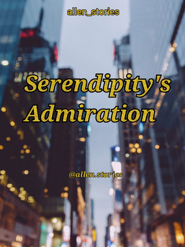 Serendipity's Admiration