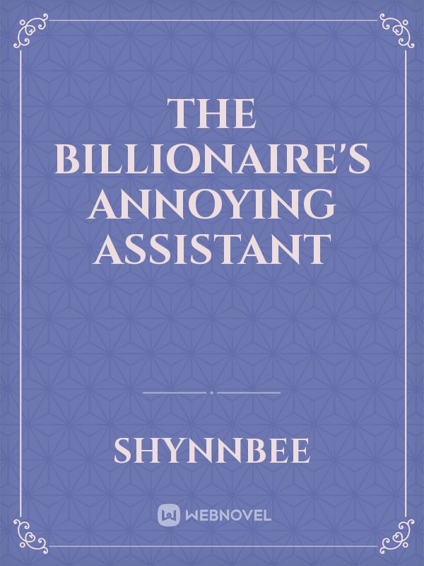 The Billionaire's Annoying Assistant Book