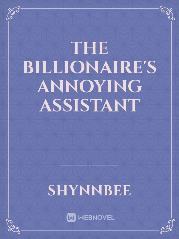 The Billionaire's Annoying Assistant