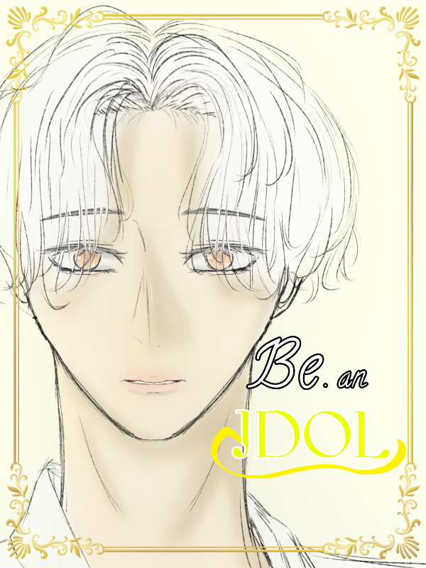 Be an idol!! (Write a new one, this one have problem lol)